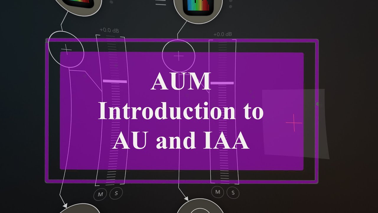 Learn AUM from the ground up - Tutorial Part 2: Introducing AU and IAA