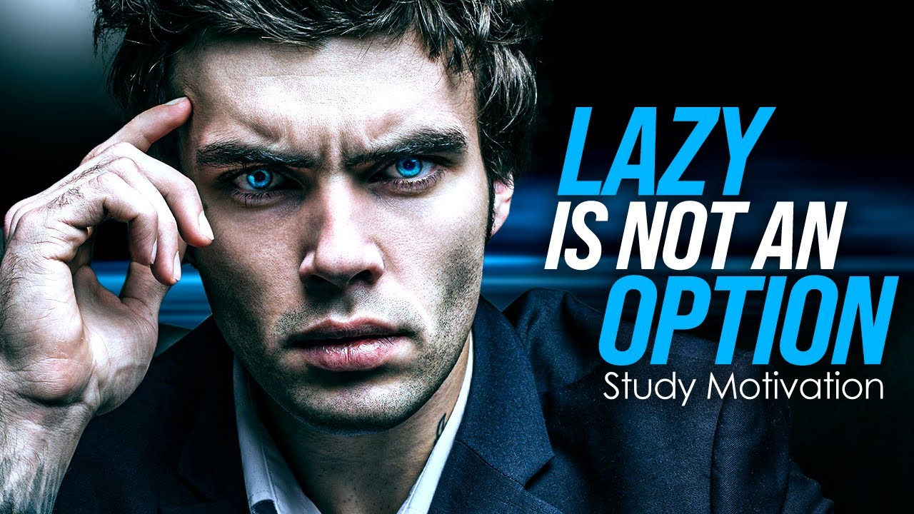 LAZY IS NOT AN OPTION - Best Study Motivation Compilation for Success and Students