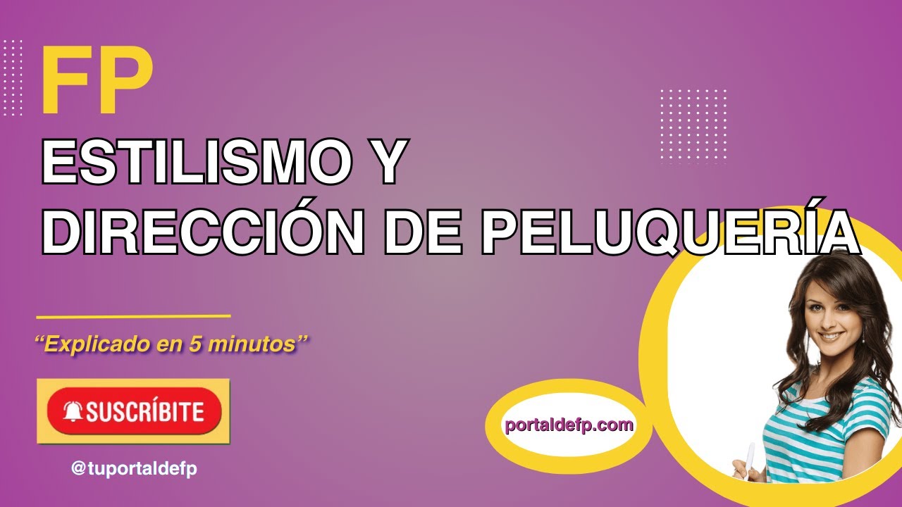 🔴 FP ESTILISMO y DIRECCIÓN de PELUQUERÍA. Ciclo explicado en 5 minutos