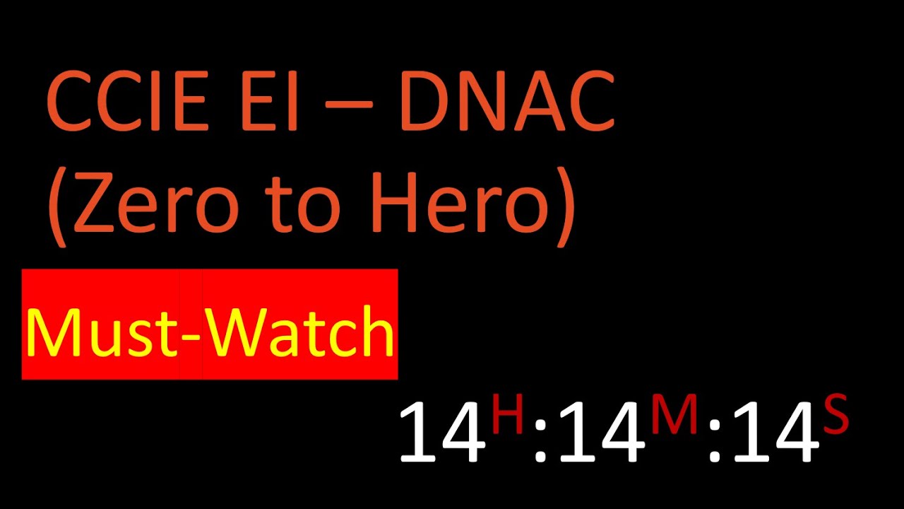 CCIE EI - DNAC - Zero to Hero - Must Watch