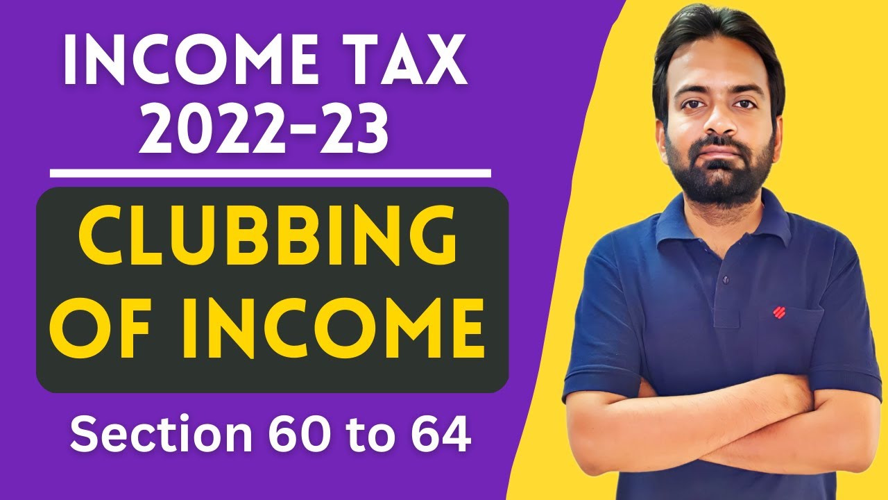 Clubbing of income in income tax | Income tax 2022-23