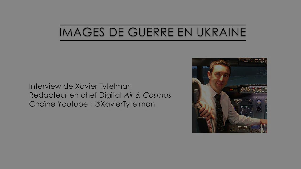 Images de guerre en Ukraine - Interview de Xavier Tytelman