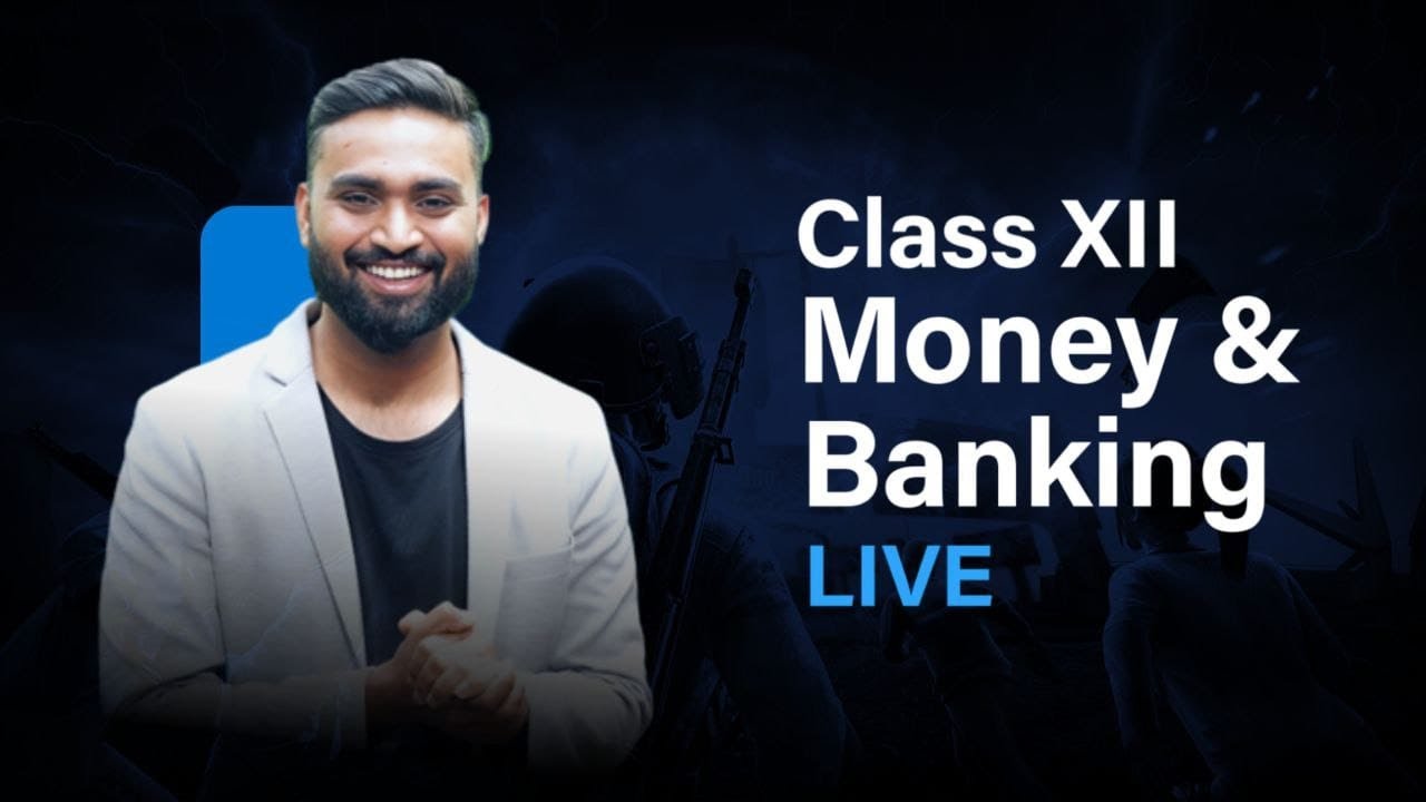Money & Banking | Class 12 | LIVE | ISC | CBSE | HSC | Shubham Jagdish