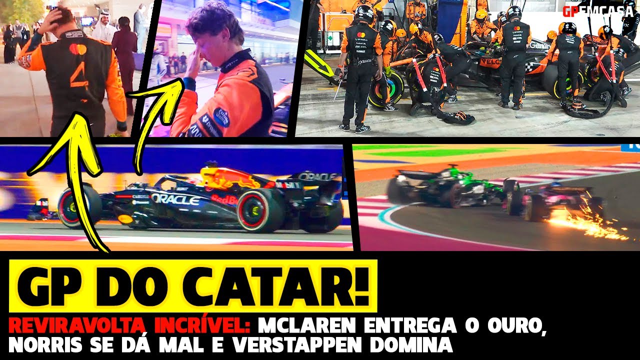 🚨GP DO CATAR: REVIRAVOLTA INCR&Iacute;VEL, MCLAREN ENTREGA O OURO E NORRIS SE D&Aacute; MAL | F&Oacute;RMULA 1 | GPEMCASA