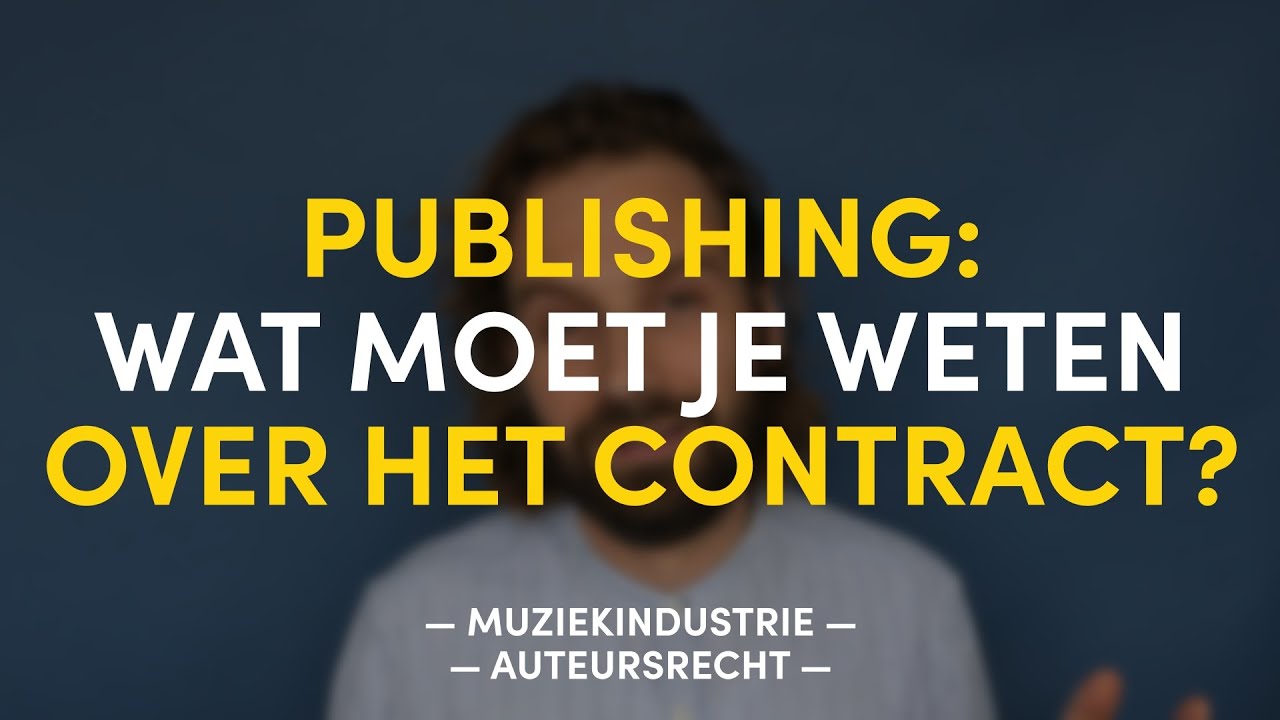 Wat moet je weten over publishingcontracten? | AUTEURSRECHT | MUZIEKINDUSTRIE