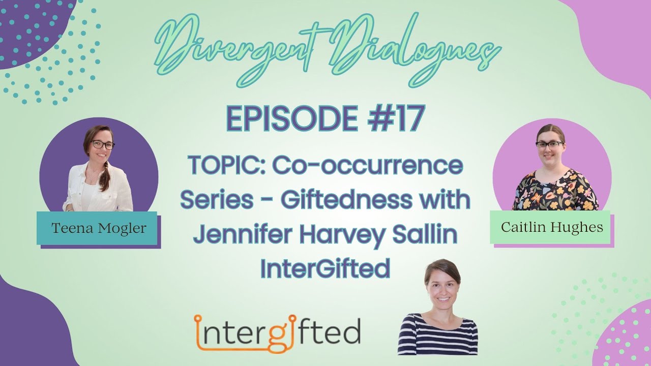 Episode #17 Co-occurrence Series - Giftedness with Jennifer Harvey Sallin InterGifted