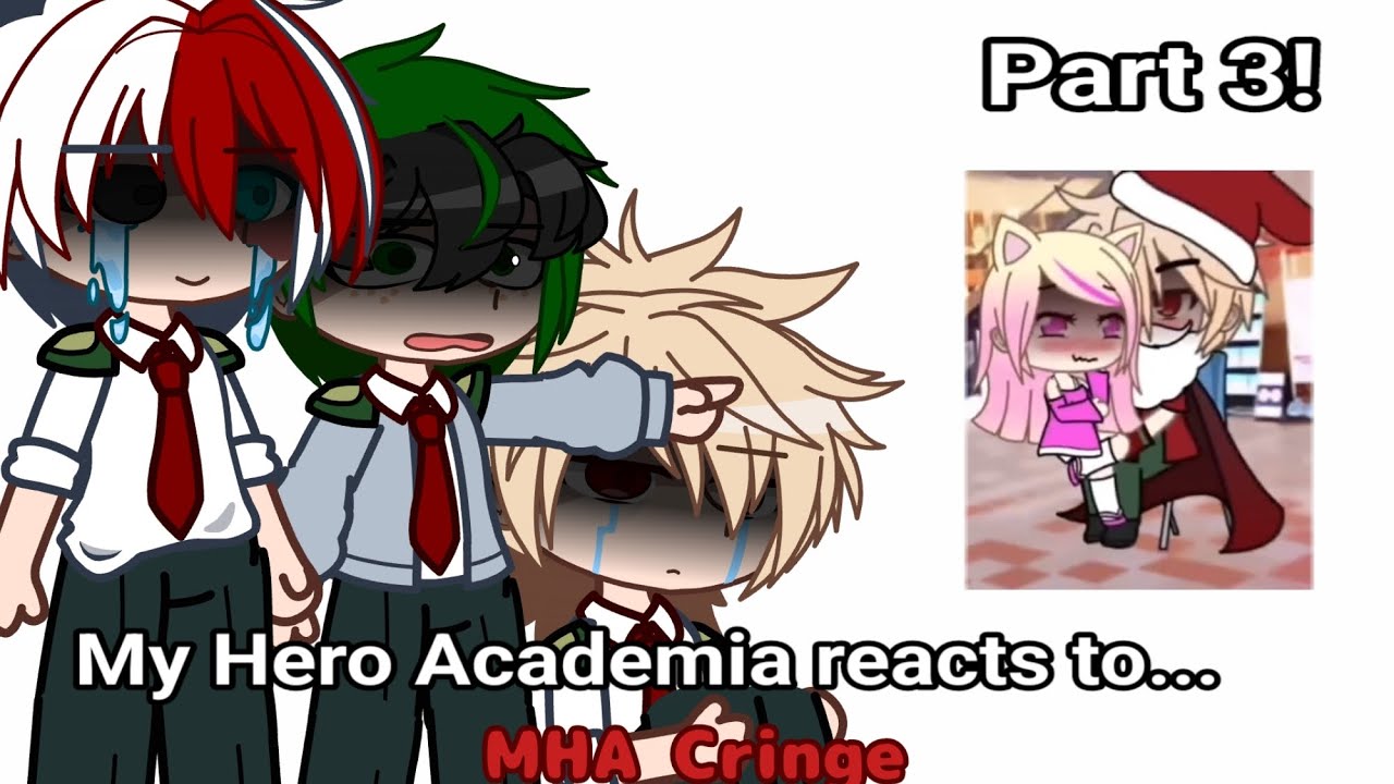 |&bull;| My Hero Academia reacts to MHA CRINGE |&bull;| Part 3! |&bull;|