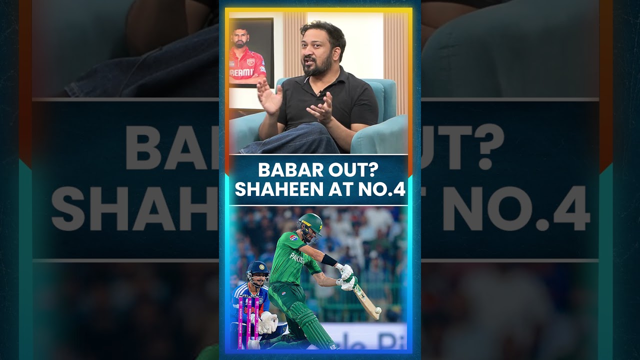 BABAR OUT? SAHEEN AT NO.4