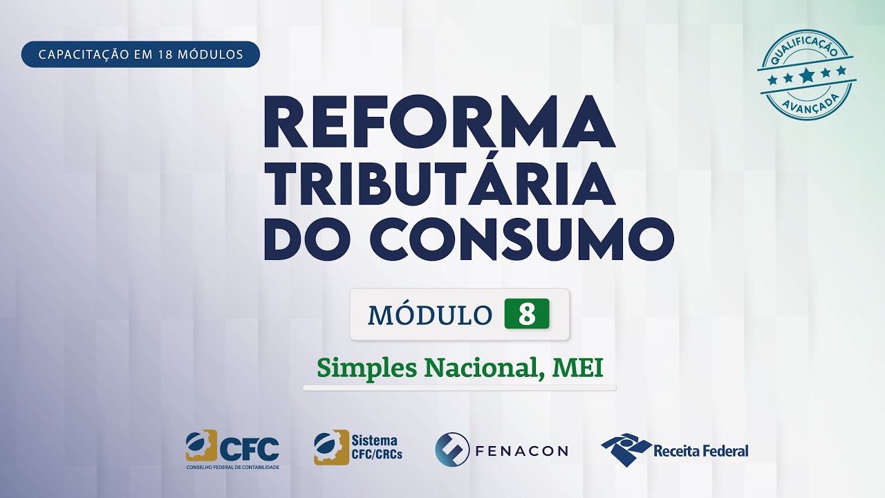 M&oacute;dulo 8 - Simples Nacional, MEI | Reforma Tribut&aacute;ria do Consumo