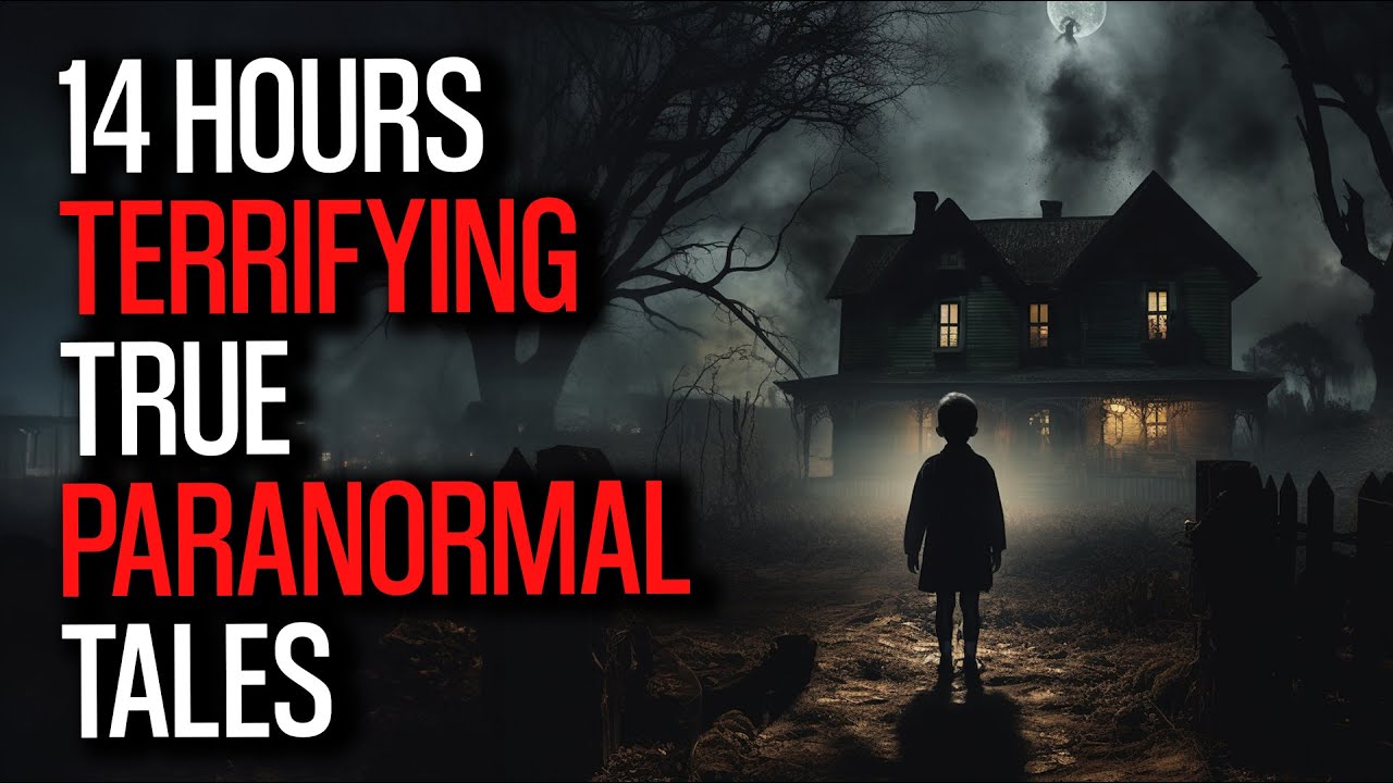 Nearly 14 Hours of Terrifying True Paranormal Tales