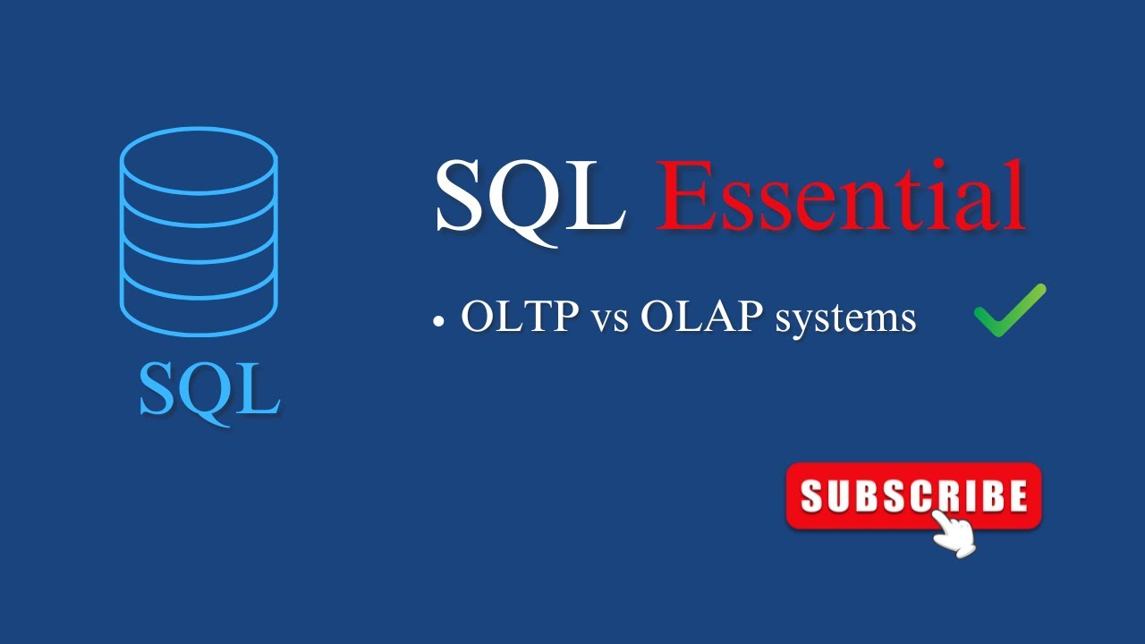 SQL Essential - Basic Concepts | OLTP vs OLAP Database Design Systems