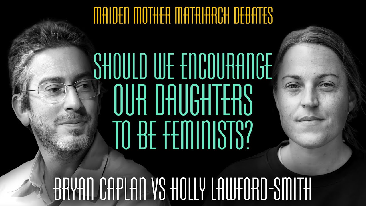 Should We Encourage Our Daughters To Be Feminists? - Bryan Caplan vs Holly Lawford-Smith | MMM 156