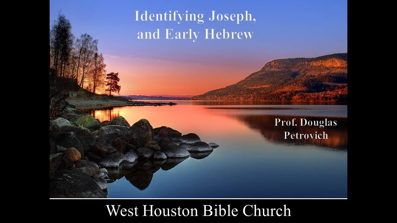 Guest Speaker, Dr. Douglas Petrovich - Identifying Joseph and Early Hebrew