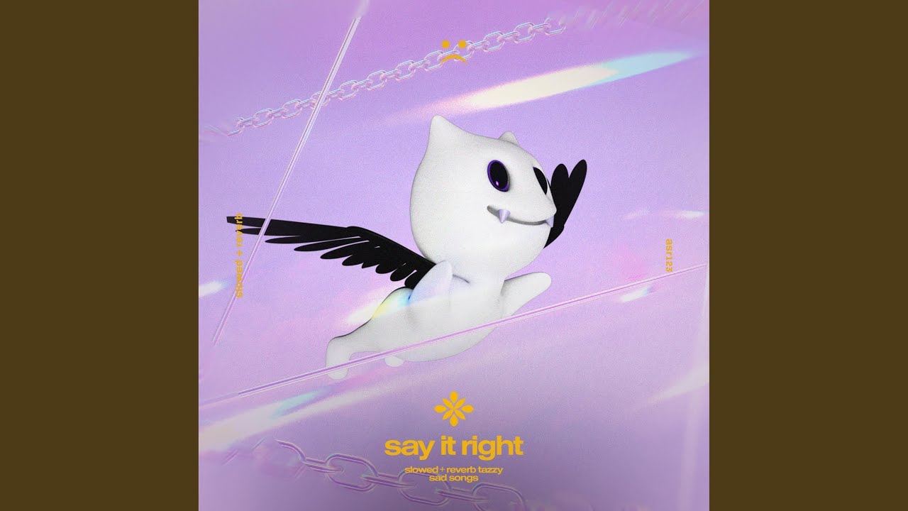 say it right - slowed + reverb