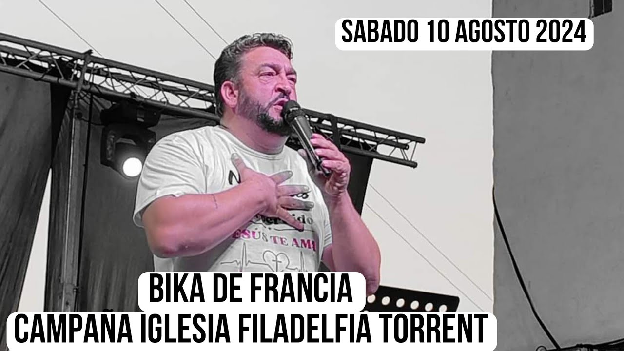 BIKA DE FRANCIA EN CAMPAÑA IGLESIA FILADELFIA TORRENT - 2024