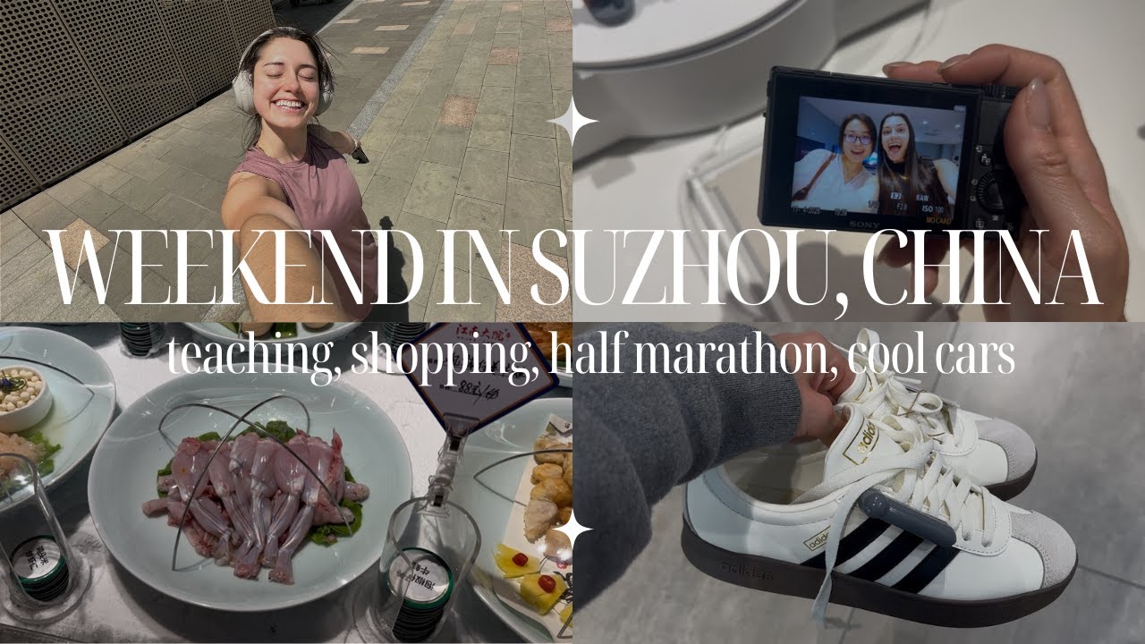 WEEKEND IN SUZHOU,CHINA VLOG: futuristic car, half marathon, shopping, English teacher
