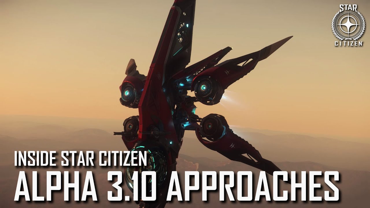 Inside Star Citizen: Alpha 3.10 Approaches | Spring 2020