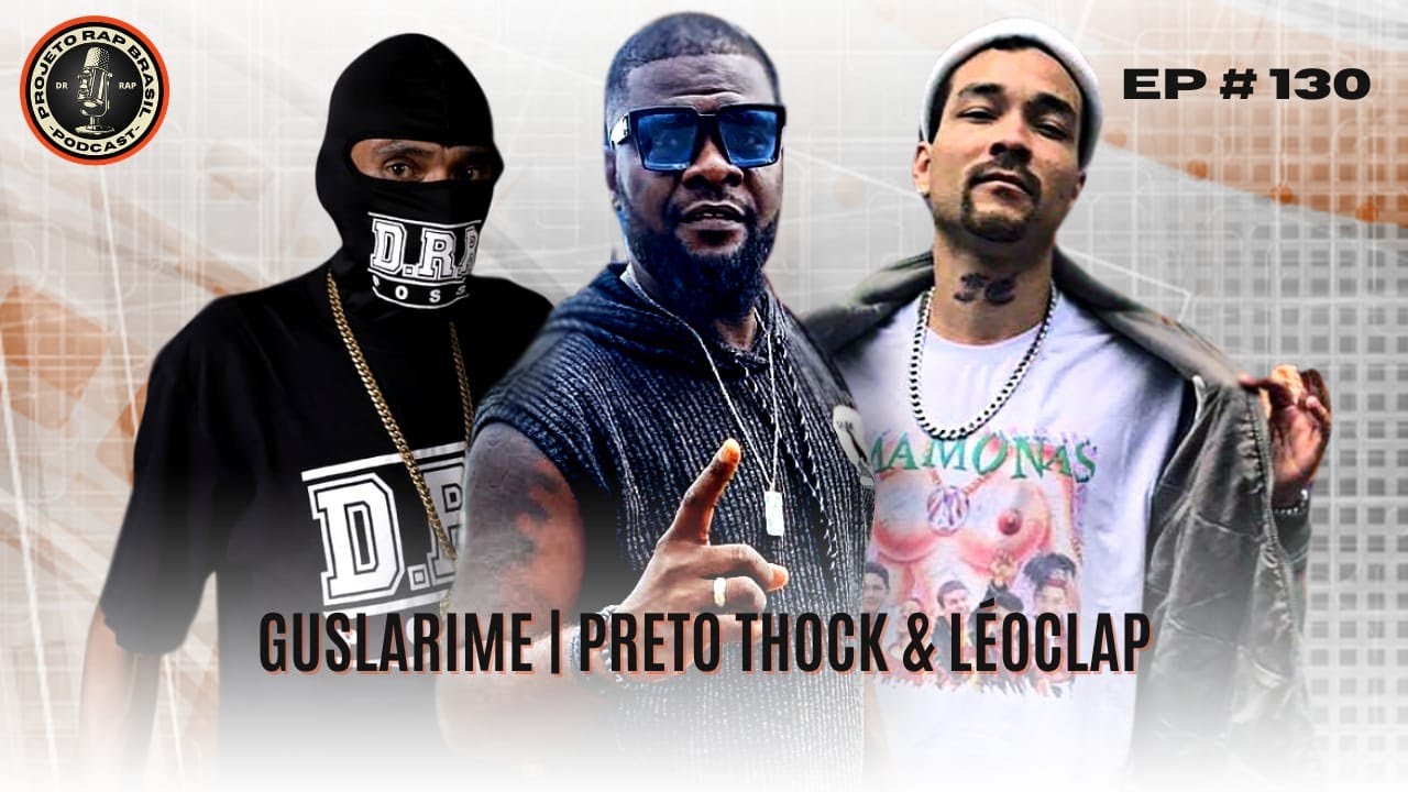 GUSLARIME e PRETO THOCK [+ LÉOCLAP] - Projeto Rap Brasil | EP 130
