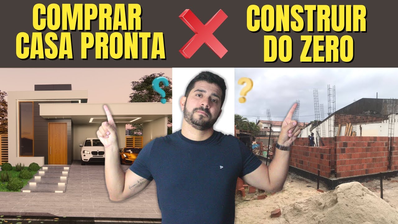 É MELHOR COMPRAR UMA CASA PRONTA OU CONSTRUIR DO ZERO?