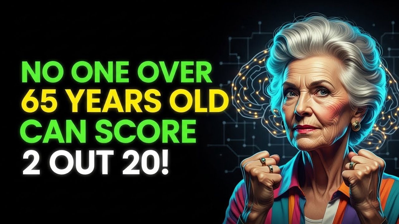 NO ONE OVER 65 YEARS OLD CAN SCORE 2 OUT 20!