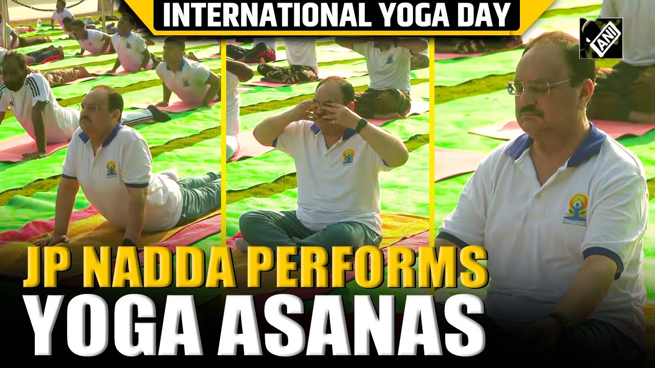 Union Minister JP Nadda joins International Yoga Day celebrations; performs Yoga Asanas