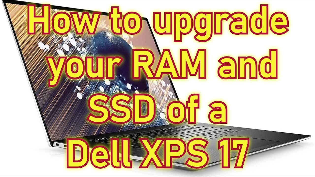 Dell XPS 17 RAM and SSD upgrade