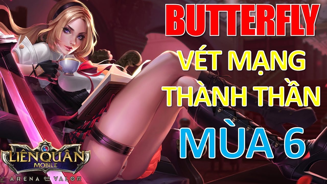 Trùm vét mạng săn MegaKill BUTTERFLY mùa 6 còn chơi tốt k? Nữ tướng nhiều trang phục nhất Liên quân