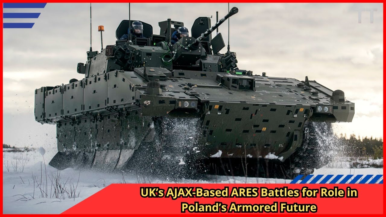 UK&rsquo;s AJAX Based ARES Battles for Role in Poland&rsquo;s Armored Future