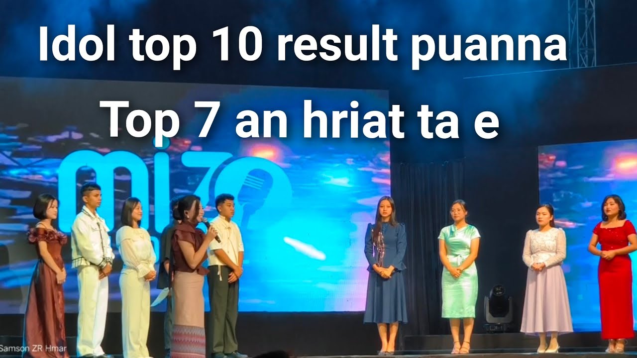 Idol top 10 result puan.Top 7 an hriat ta e.