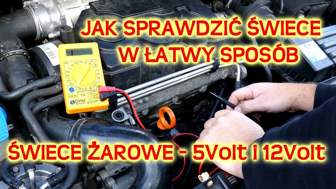 Świece Żarowe  5-Volt i 12-Volt  - Jak Sprawdzić Świece 