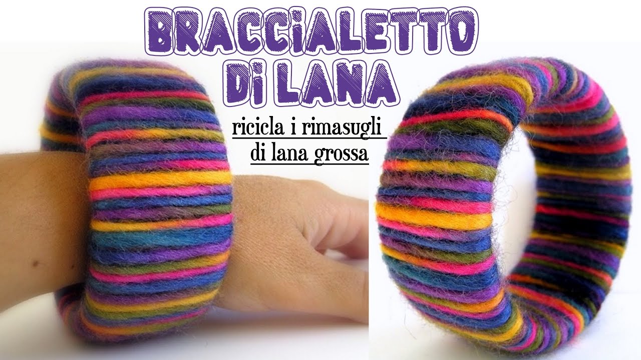 fai bellissimi braccialetti di lana in 5 minuti, riciclo rimasugli di lana grossa x maglia e crochet