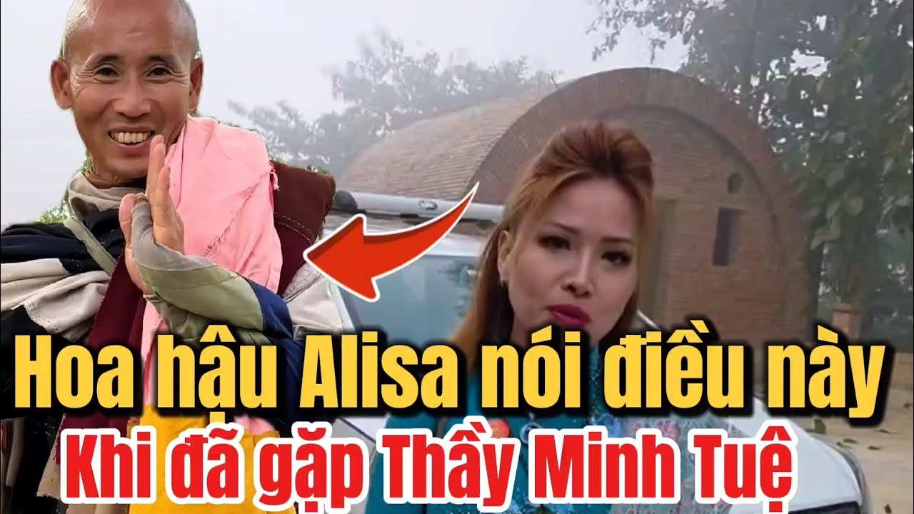 Hoa hậu Alisa chia sẻ điều bất ngờ này khi đã gặp Thầy Minh Tuệ 