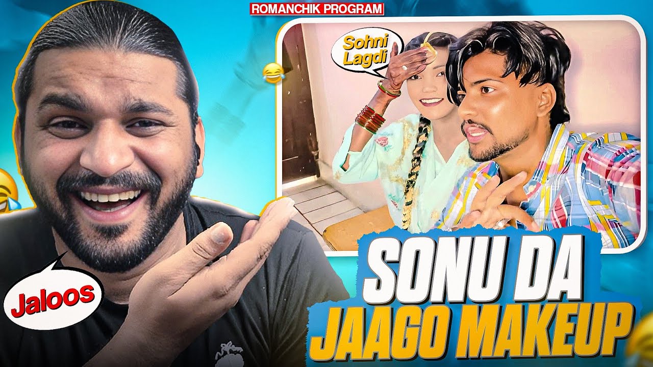 Sonu Da Jaago Makeup Kaalo To New York Di Gori bangi 😂😡
