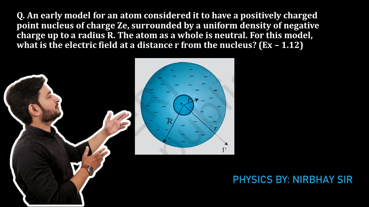 An early model for an atom considered it to have a positively charged point nucleus of charge Ze…