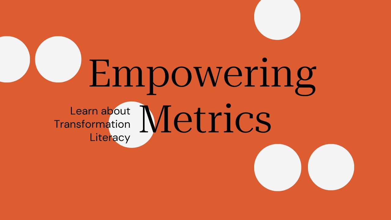 Empowering Metrics and Unlocking Transformation I 4th Annual Transformation Literacy Conference