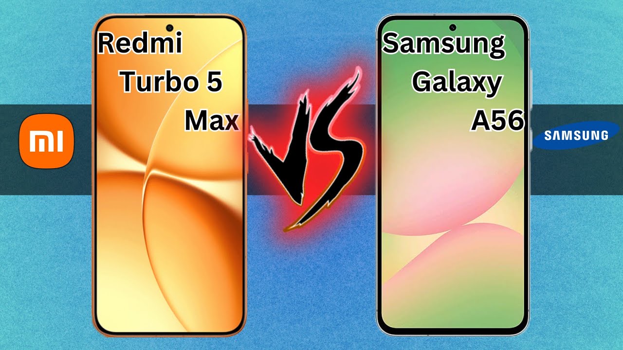 Redmi Turbo 5 Max VS Samsung Galaxy A56