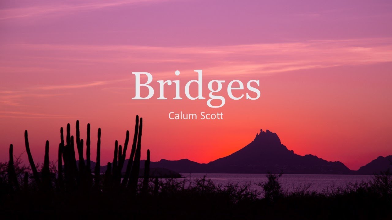 Calum Scott - Bridges (Lyrics)