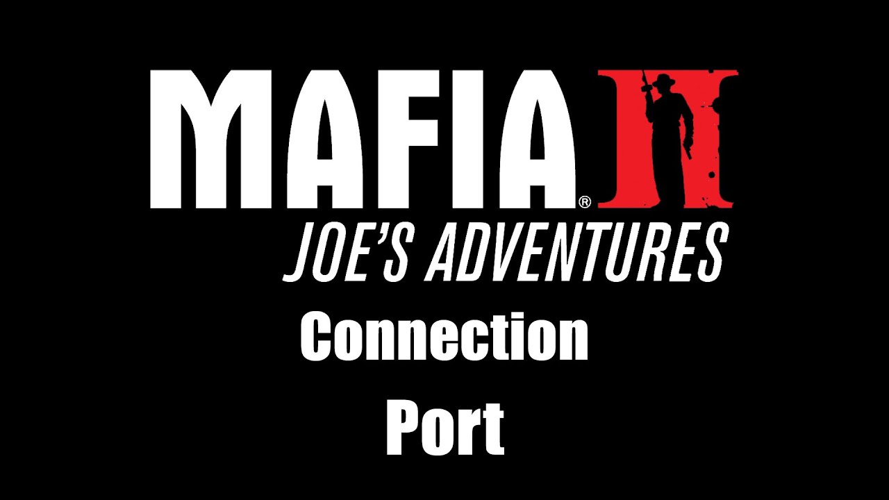 Mafia II: Joe's Adventures - Connection | Port