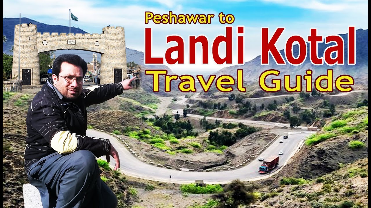 How to Travel in Peshawar to Landikotal & Torkham Border | Road Trip | Travel Guide of Pakistan