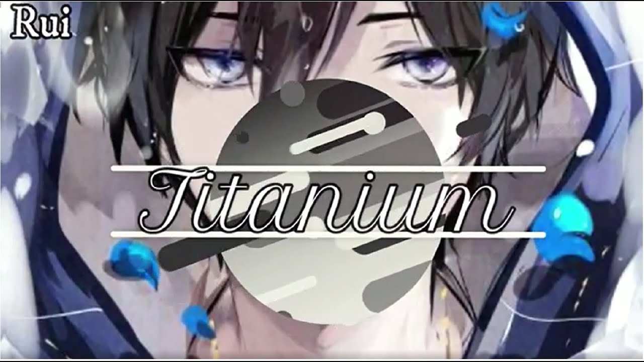[Nightcore] - Titanium - {Male Version} ~ {David Guetta ft. Sia}