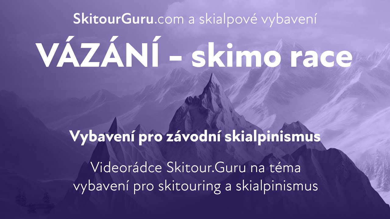VÁZÁNÍ pro závodní skialpinismus - vysvětluje Miro Leitner