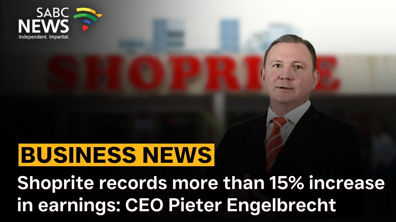 Shoprite records more than 15% increase in earnings: CEO Pieter Engelbrecht