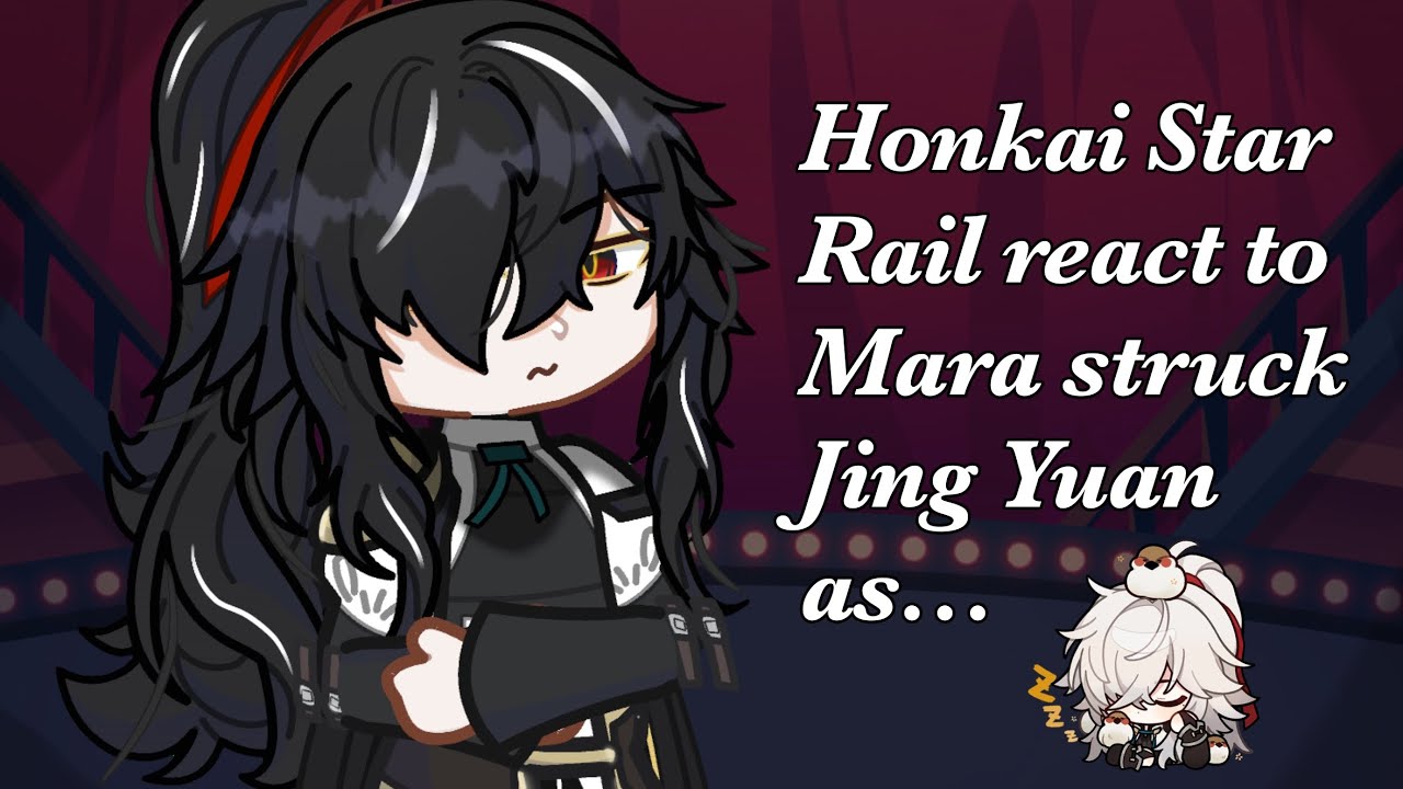 Honkai Star Rail React to Mara-Struck Jing Yuan as…. || Part 1.5/2 || Gacha Reaction Video || HSR