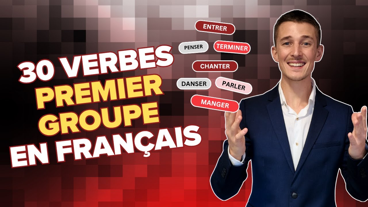 Apprends 30 Verbes du Premier Groupe en Français
