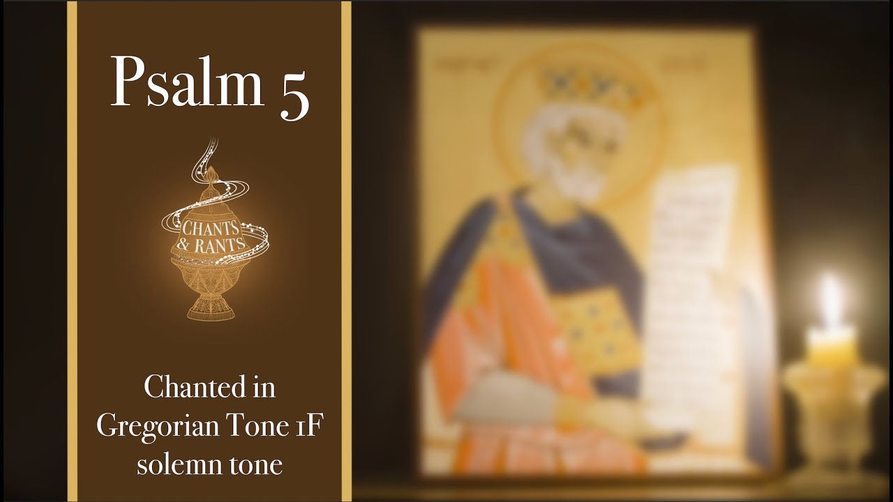 Psalm 5 (English), Gregorian tone 1F, solemn tone