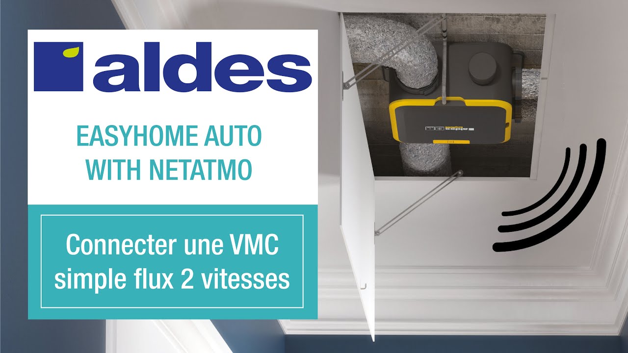 VMC simple Flux 2 vitesses - Aldes - EasyHome Auto - Tuto de connexion avec Netatmo Legrand