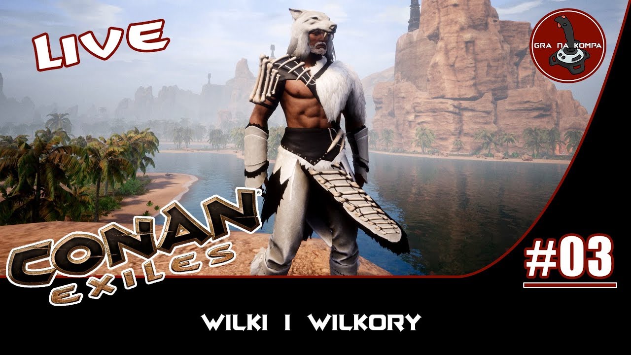 Conan Exiles: Live | #3 | Wilki i Wilkory