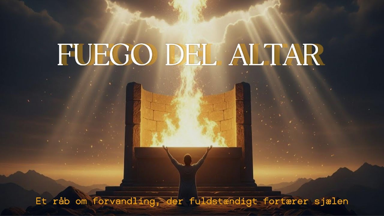 FUEGO EN EL ALTAR - Un clamor por transformación que consume el alma por completo