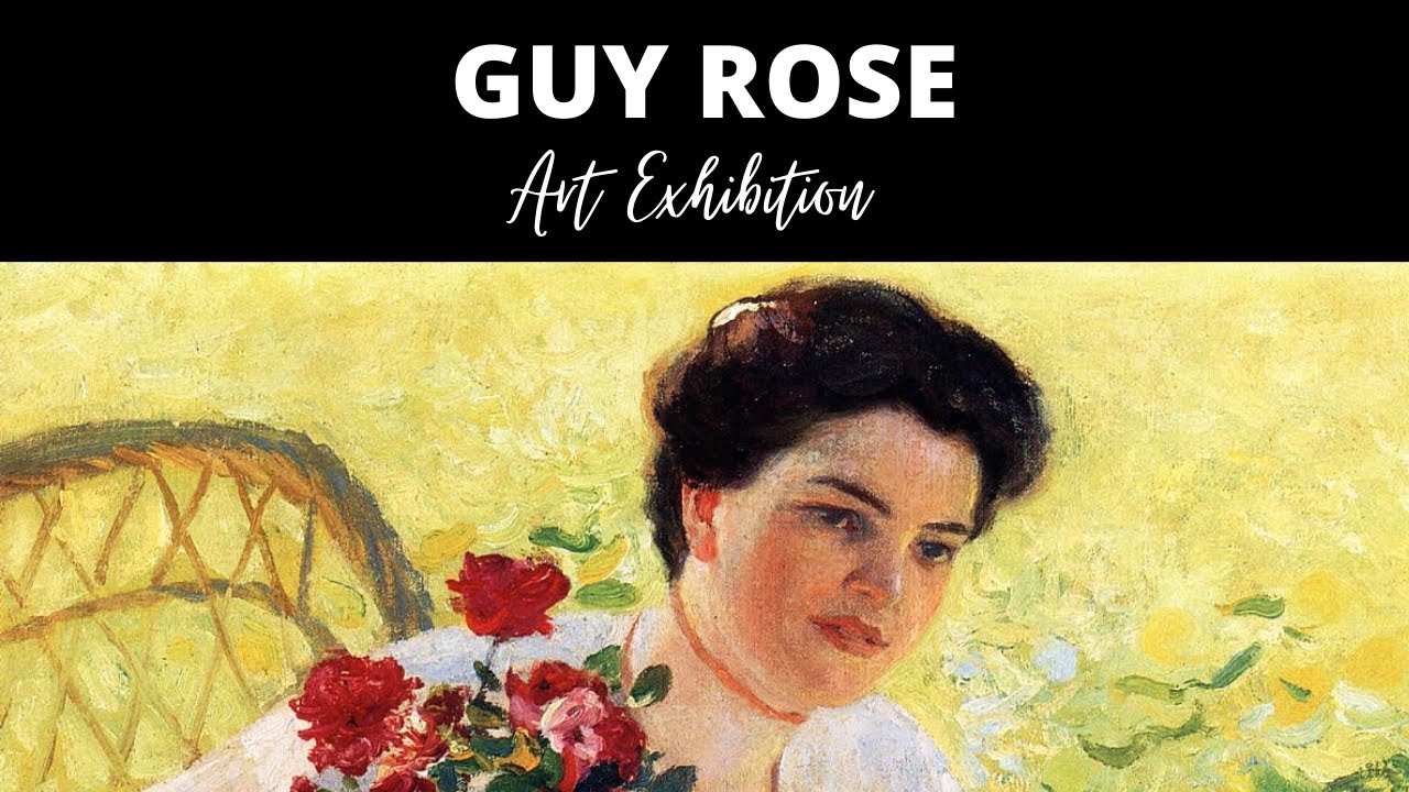 Guy Rose’s Curated Paintings with TITLES Exhibition 🌾 Famous Californian Impressionist Artist