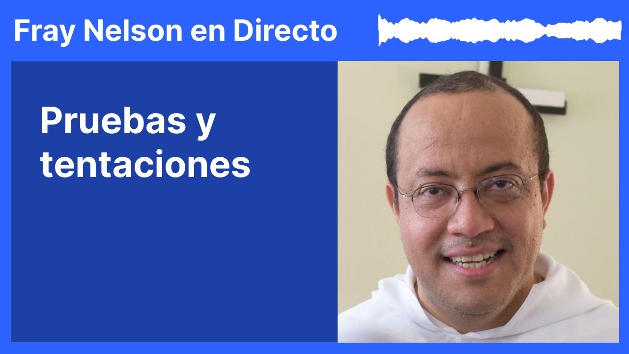 ¿Son lo mismo las pruebas que las tentaciones? [Fray Nelson te responde - 54]